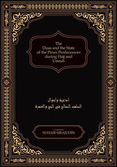 The Duas and the State of the Pious Predecessors during Hajj and Umrah, 9781916186200